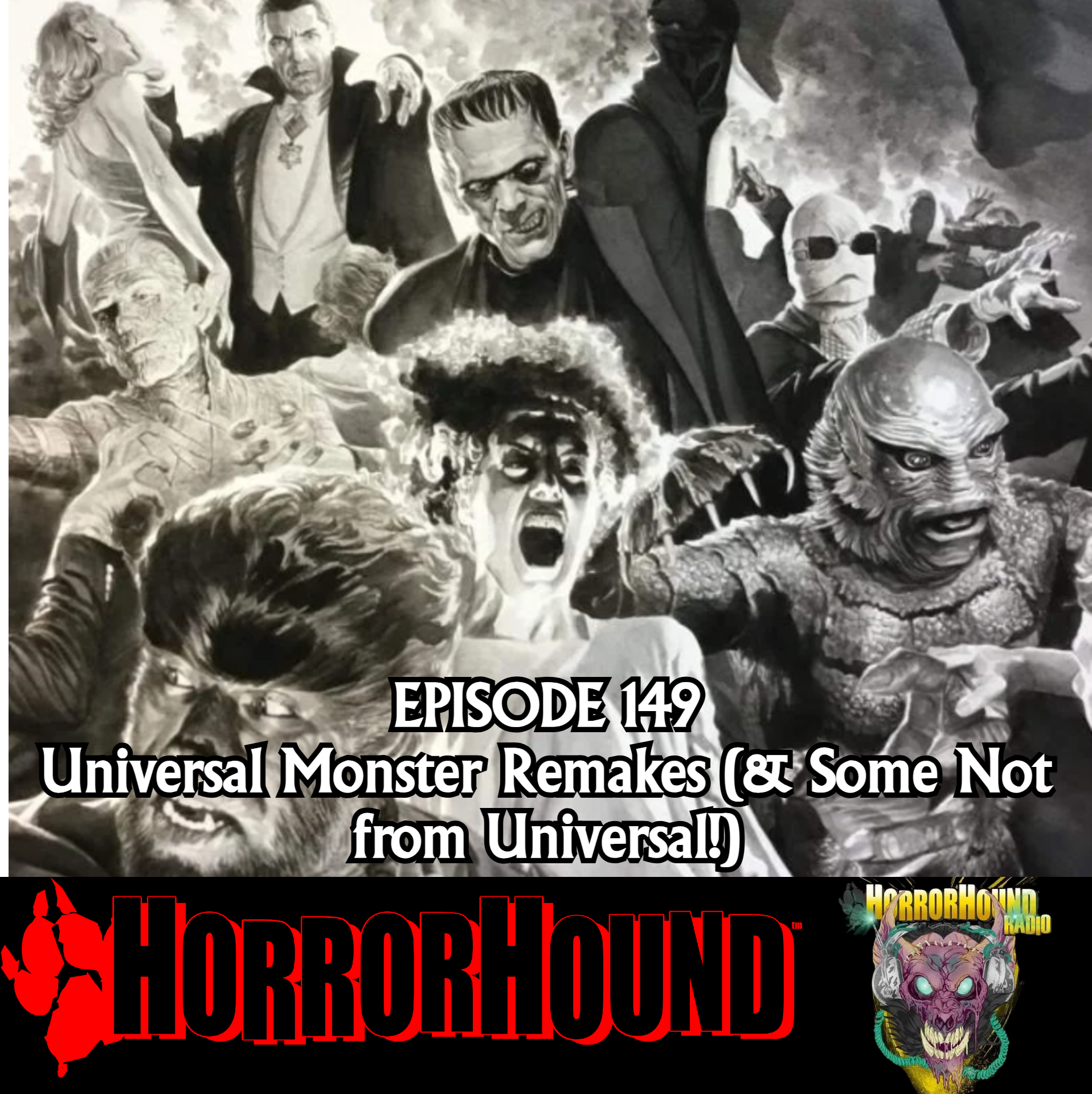 HorrorHound Radio Episode 149: Universal Monster Remakes (& Some Not Made By Universal!)