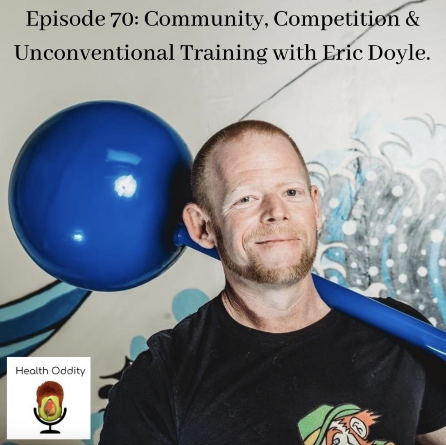 Community, Competition & Unconventional Training with Eric Doyle