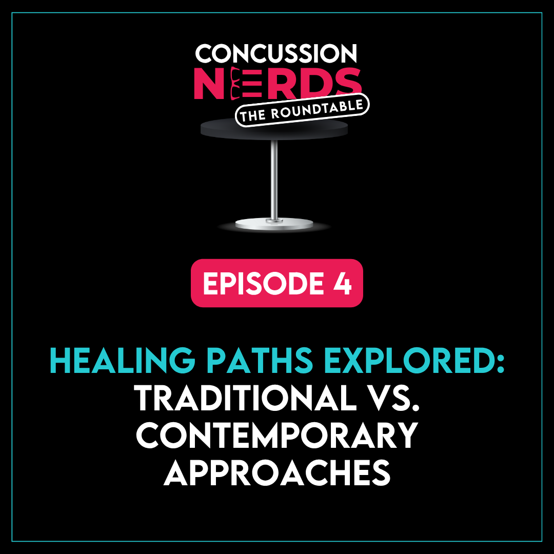 Concussion Nerds: The Roundtable EP 4: Healing Paths Explored: Traditional vs. Contemporary Approaches Concussion Nerds: The Roundtable EP 4: Healing Paths Explored: Traditional vs. Contemporary Approaches