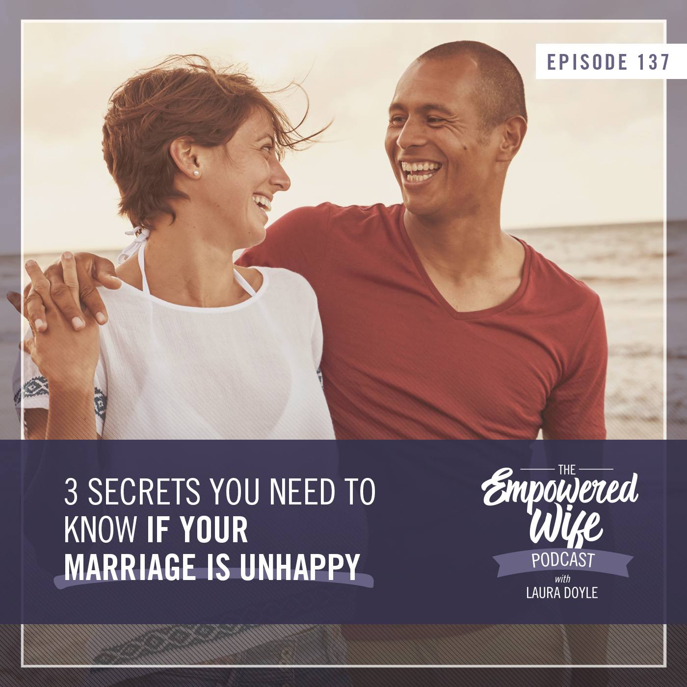 3 Secrets You Need to Know if Your Marriage Is Unhappy
