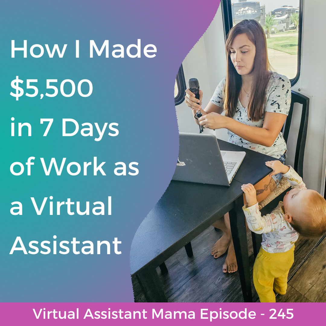 245 // How I Made $5,500 in 7 Days of Work as a Virtual Assistant