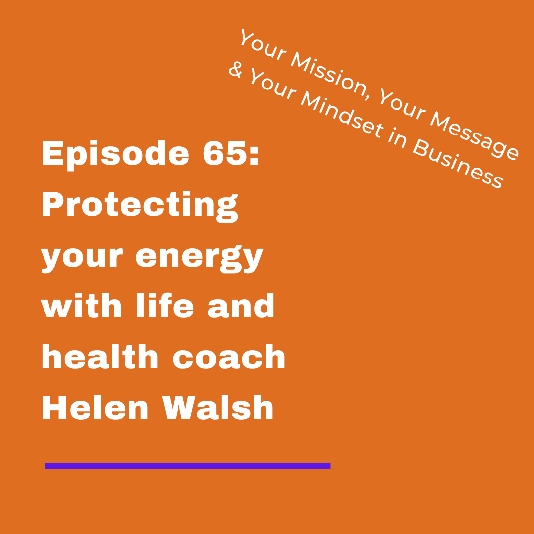 Protecting your energy with life and health coach Helen Walsh