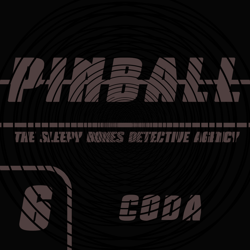 PINBALL | MEASURE SIX: CODA