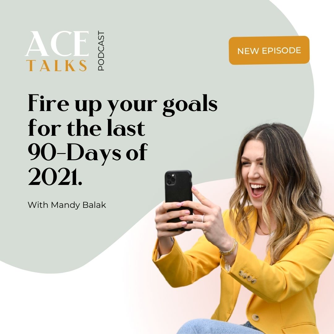 #88 Fire up Your Goals for the Last 90 Days of 2021!