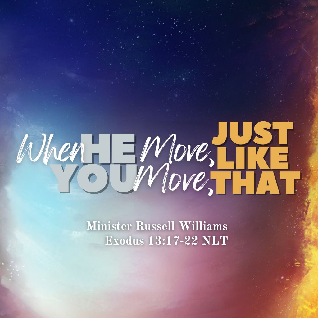 July 2, 2023 - Minister Russell Williams - When He Moves, You Move, Just Like That July 2, 2023 - Minister Russell Williams - When He Moves, You Move, Just Like That