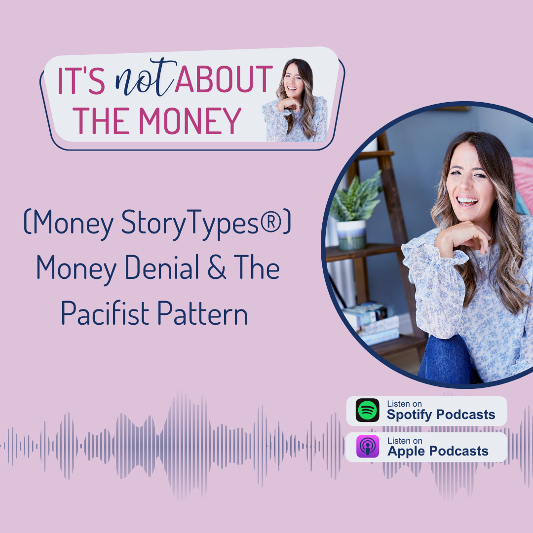 (Money StoryTypes®) Money Denial & The Pacifist Pattern