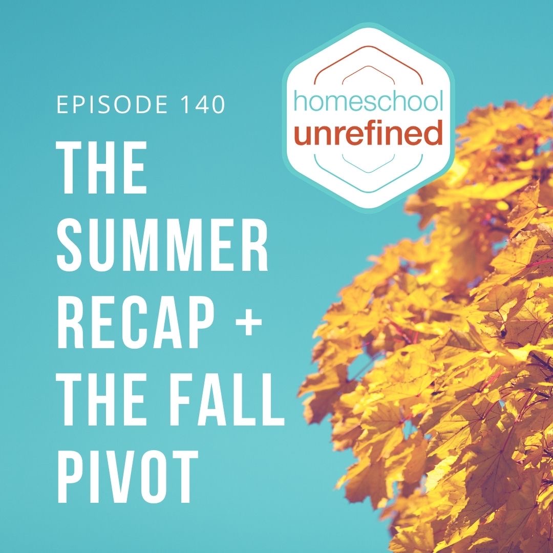 140: The Summer Recap & The Fall Pivot