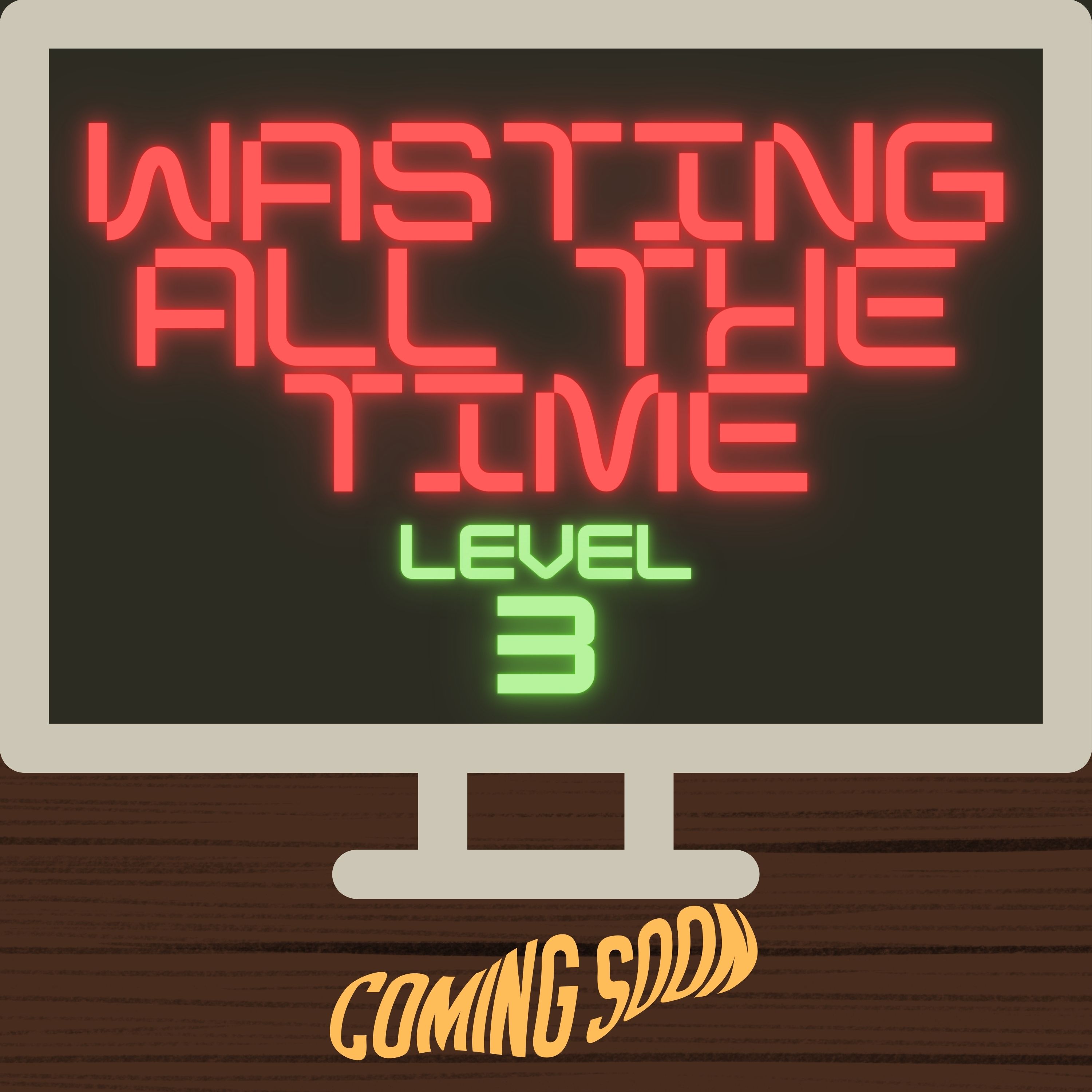 Wasting ALL the Time - Level 3