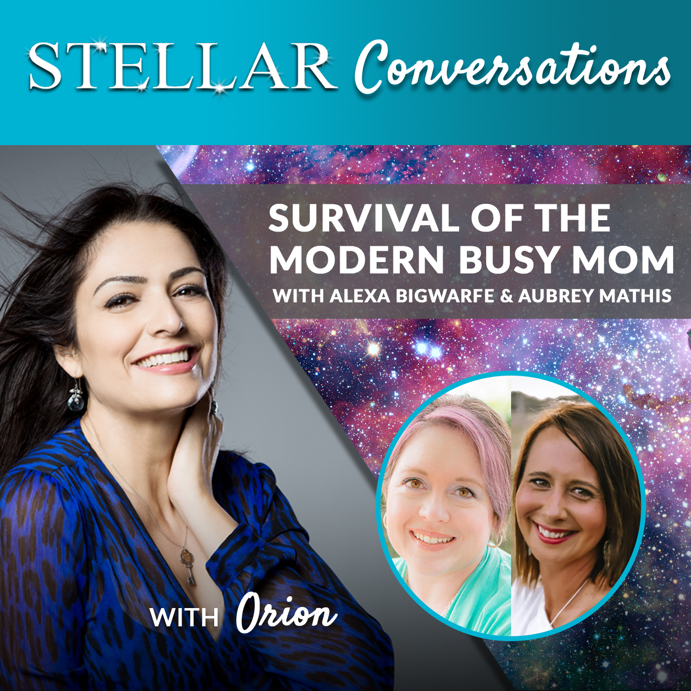 Stellar Conversations 14. Survival of the Modern Busy Mom with Alexa Bigwarfe & Aubrey Mathis