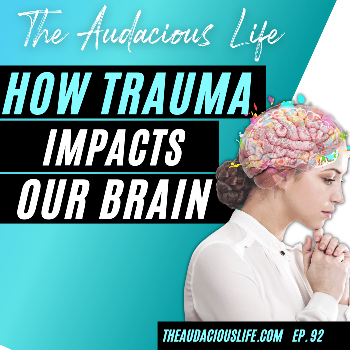 How Trauma Impacts Our Brain  - Ep. 92
