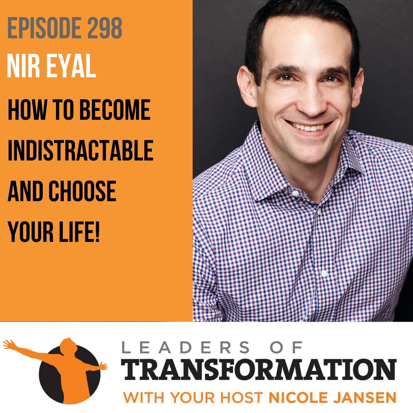 298: Nir Eyal: How to Become Indistractable and Choose Your Life