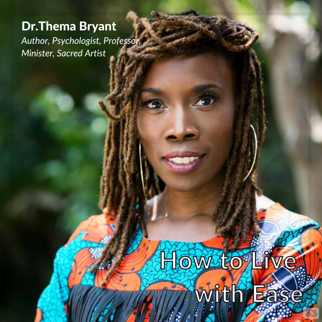 How to Live with Ease—with Dr.Thema Bryant
