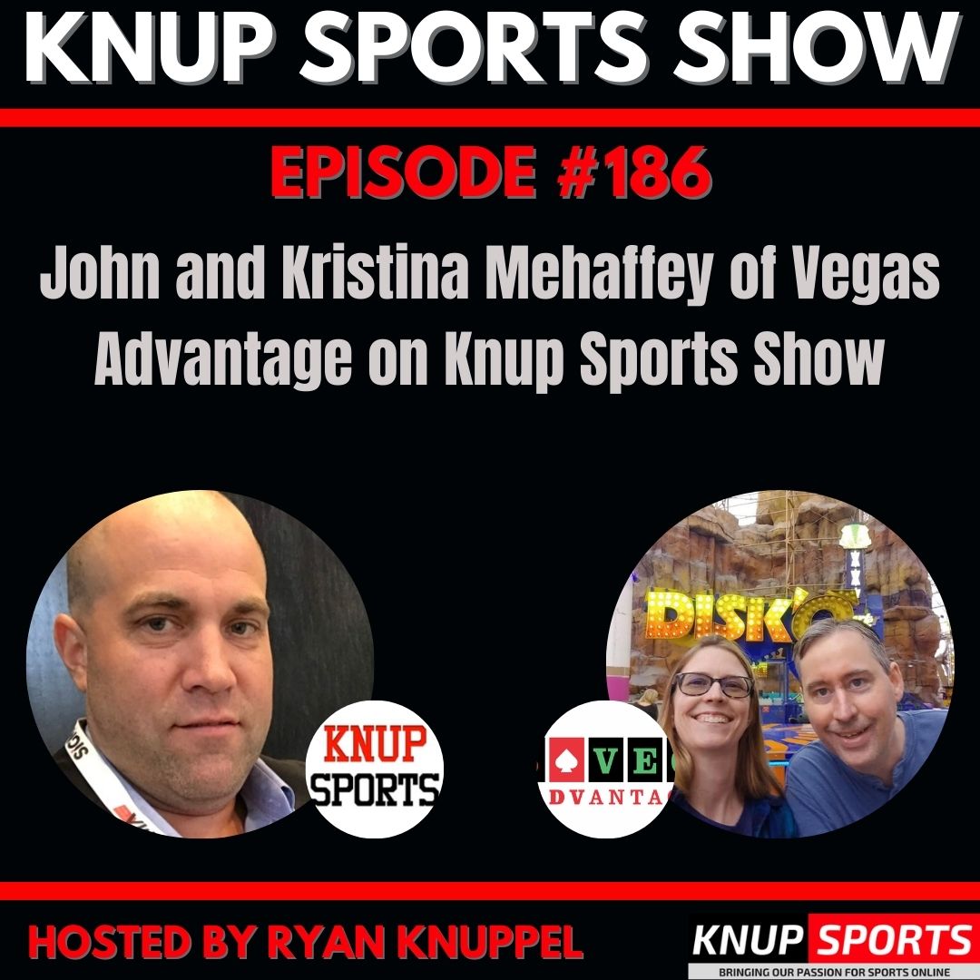 John and Kristina Mehaffey of Vegas Advantage on Knup Sports Show