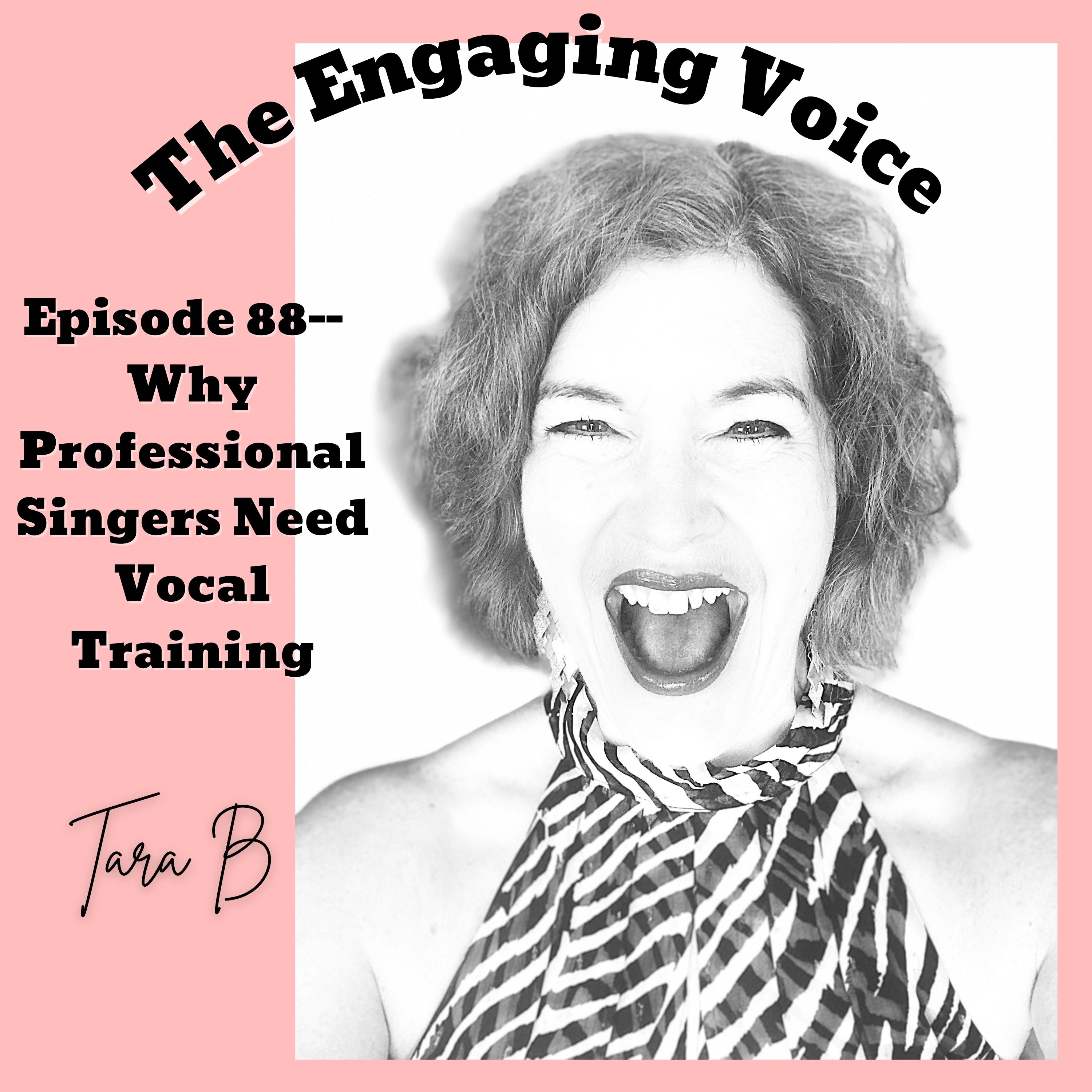 Ep 88 | Why Professional Singers Need Vocal Training | Tara B