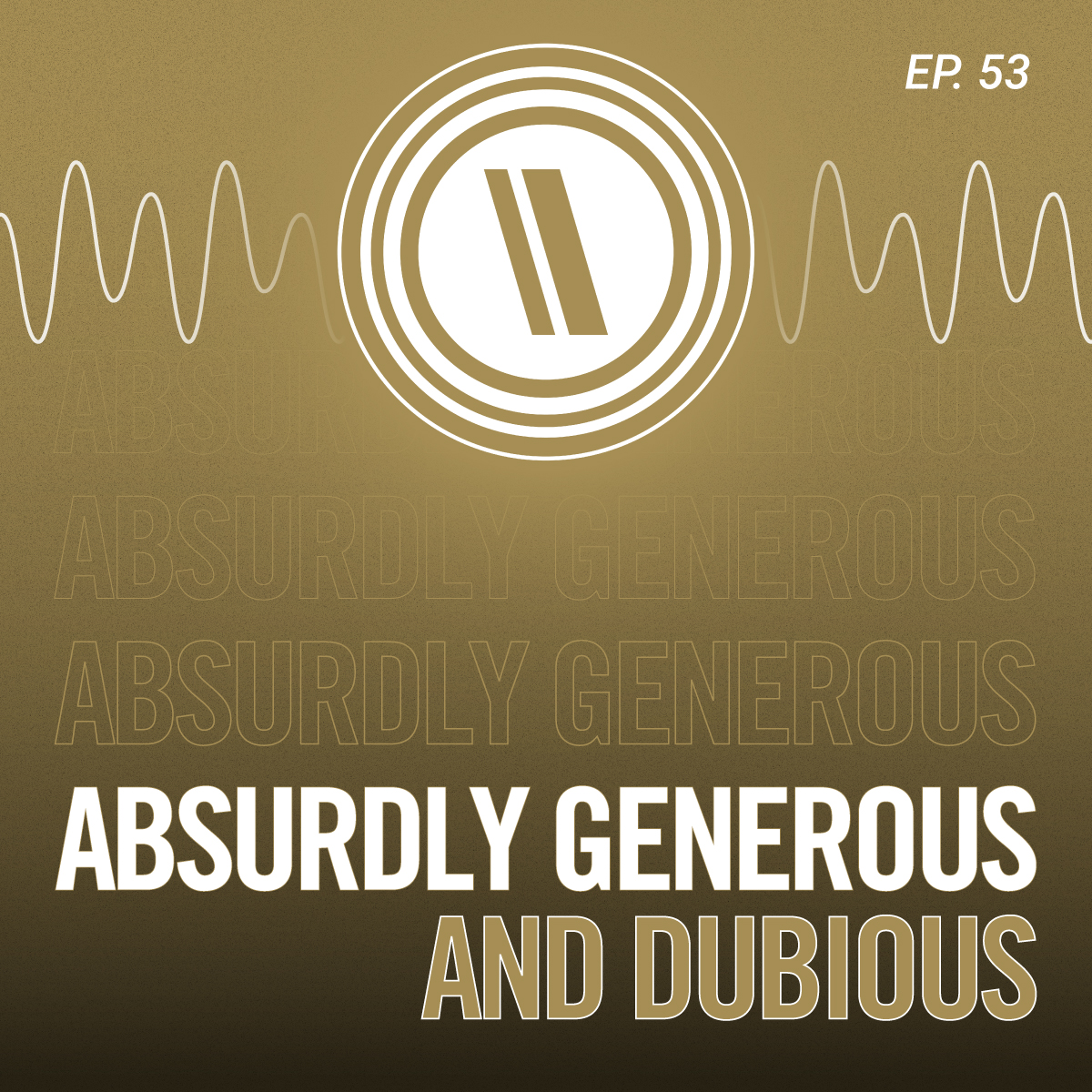 Absurdly Generous AND Dubious