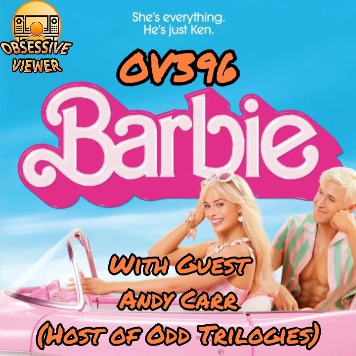 OV396 - Barbie (2023) - Strikes and Cancelations, Early Scorsese, and Joy Ride (2023) - Guest: Andy Carr (Odd Trilogies Podcast & Film Yap)