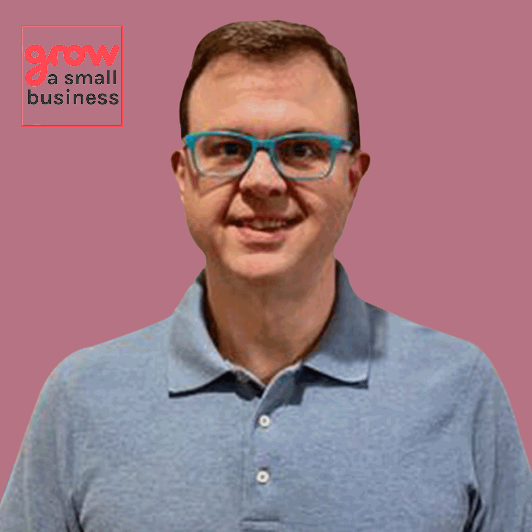 Grow A Small Business Podcast