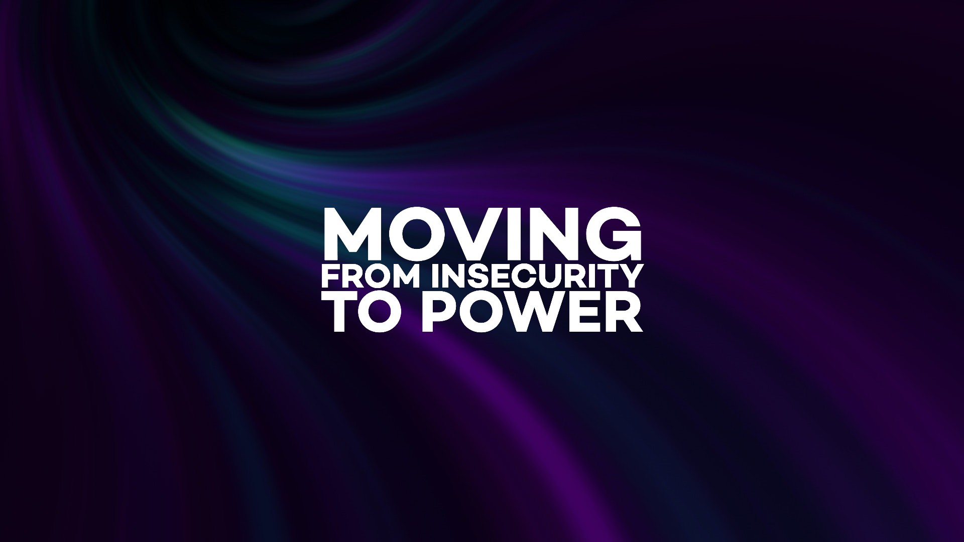 Moving from Insecurity to Power