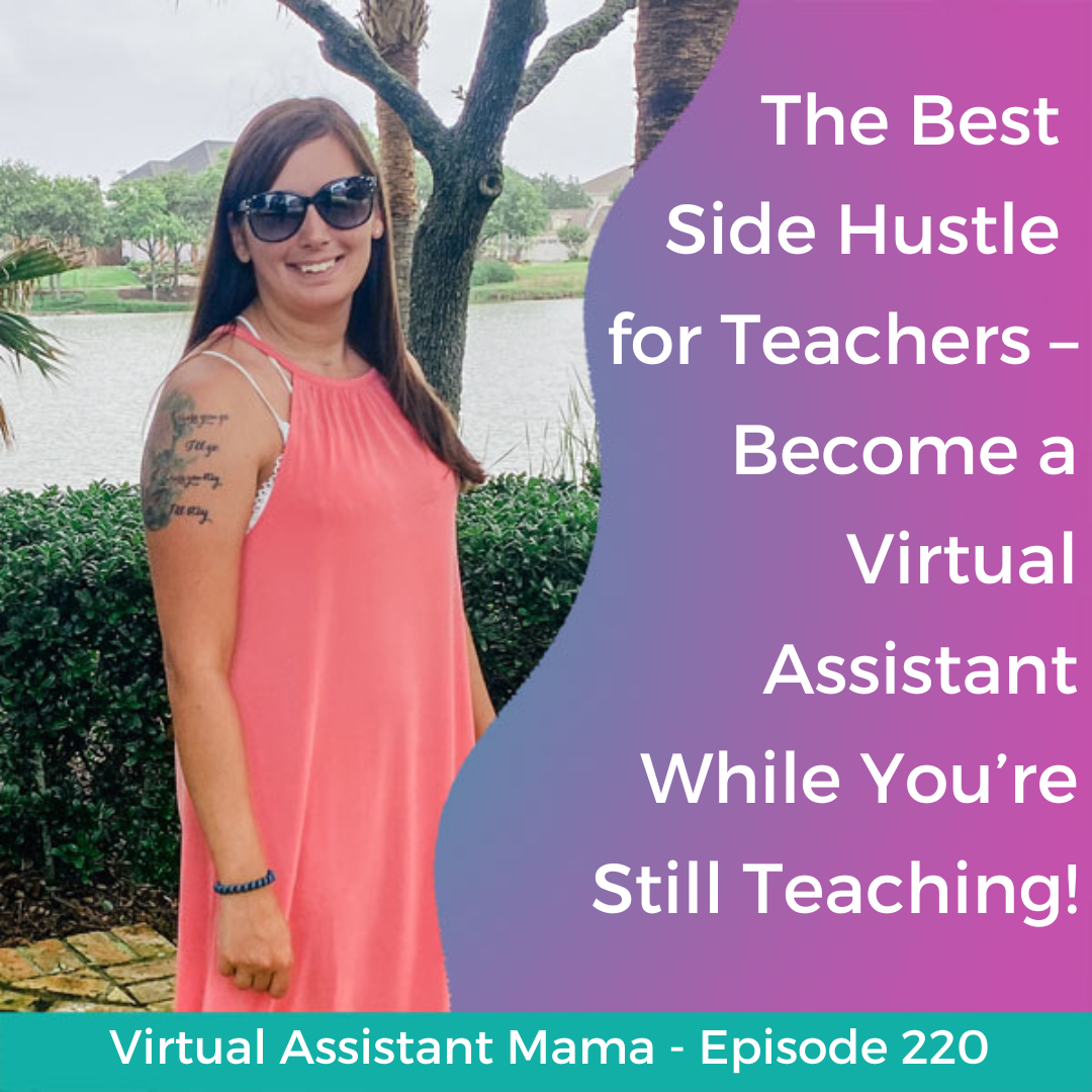 220 // The Best Side Hustle for Teachers – Become a Virtual Assistant While You’re Still Teaching!