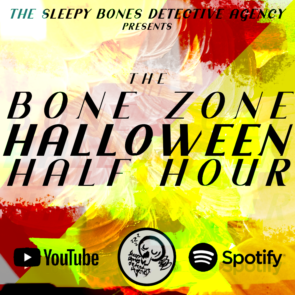 THE BONE ZONE HALLOWEEN HALF HOUR!