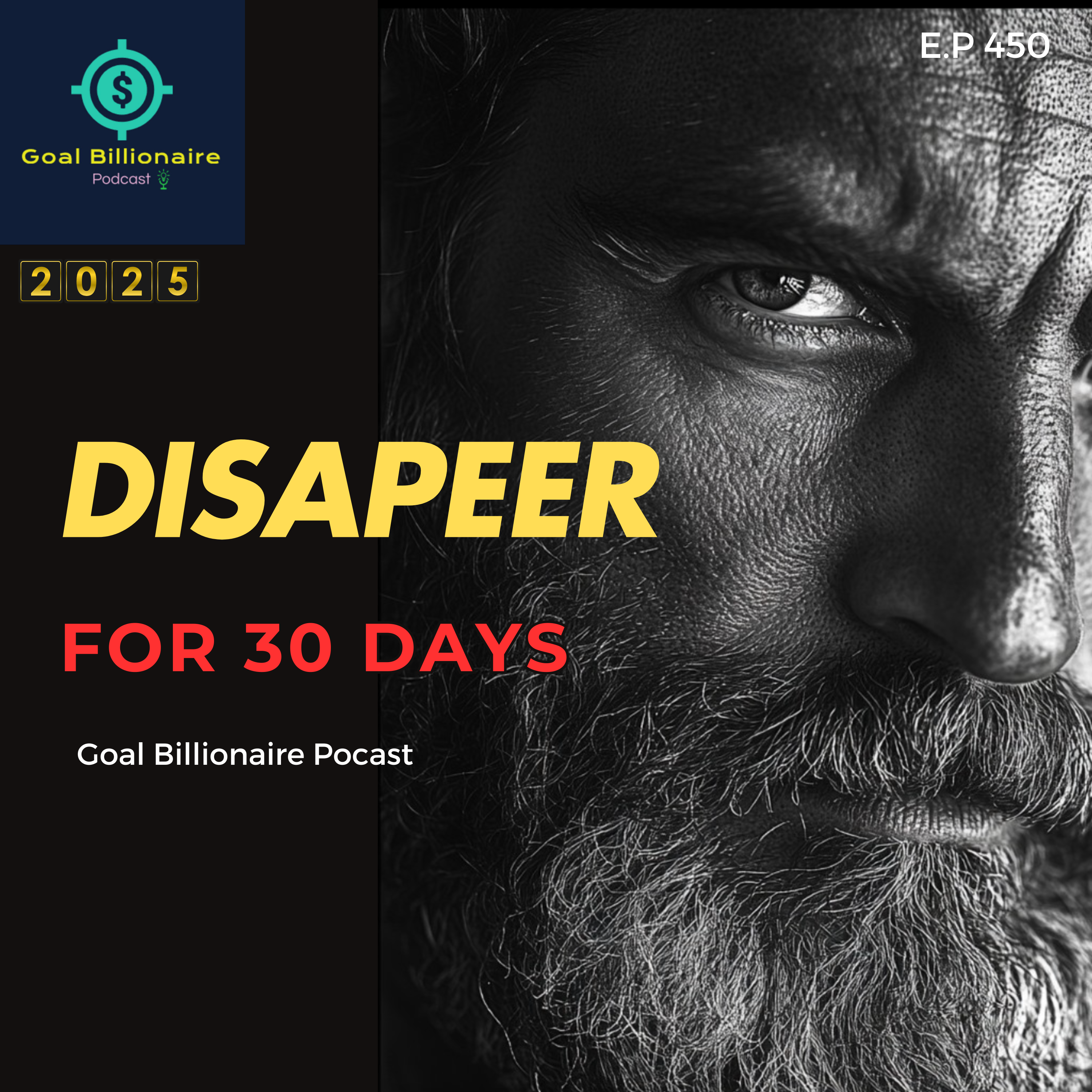 cover of episode Disappear for 30 Days: Transform Your Life in 2025 | Best Motivational Podcast | Goal Billionaire podcast