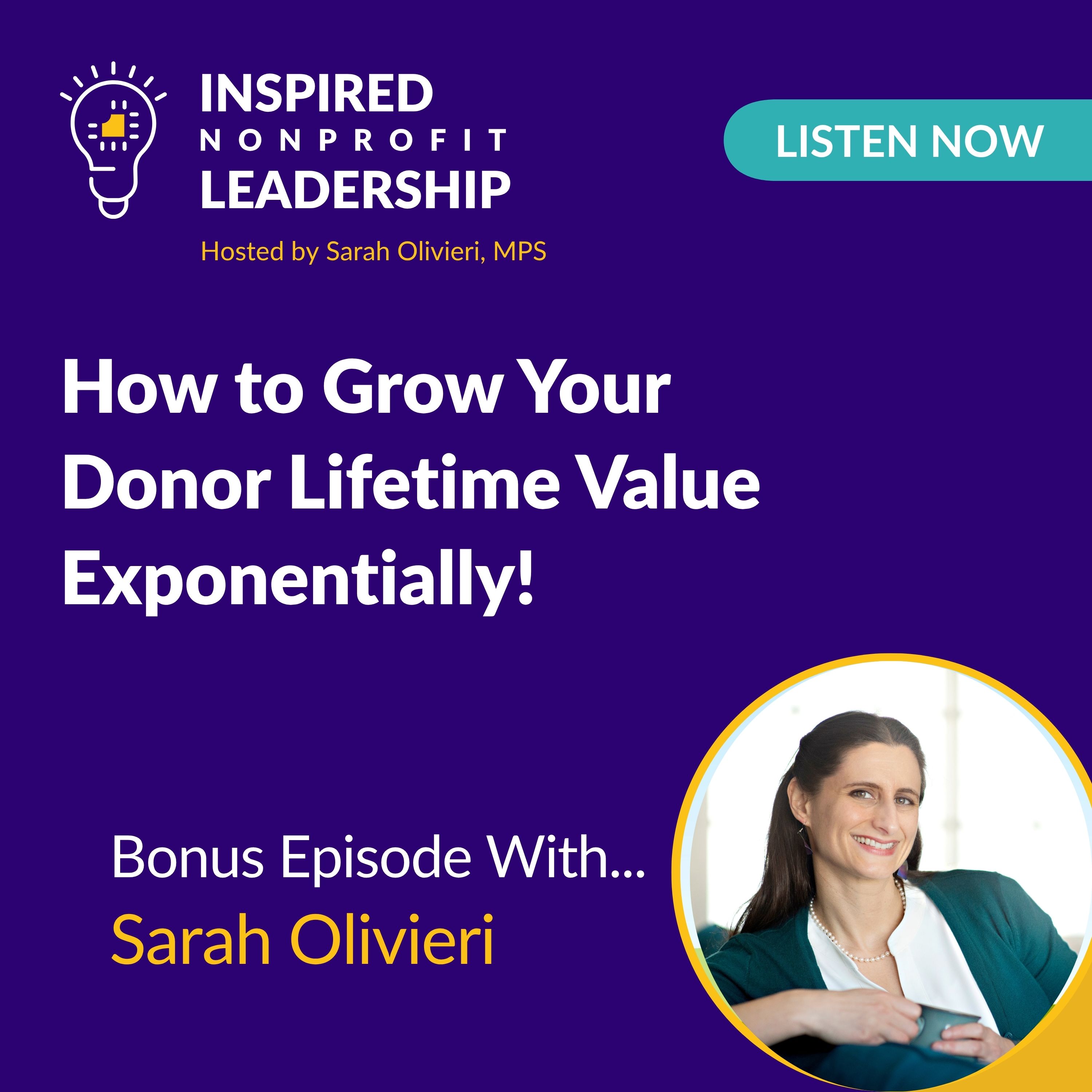 371: How to Grow Your Donor Lifetime Value Exponentially! with Sarah Olivieri 371: How to Grow Your Donor Lifetime Value Exponentially! with Sarah Olivieri