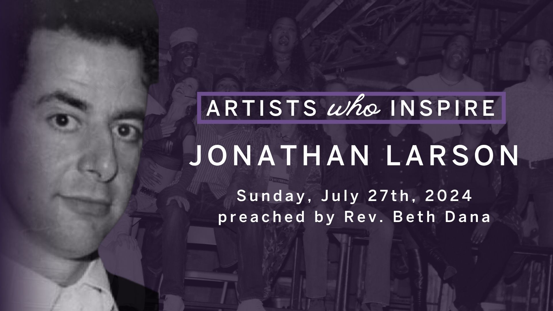 Jonathan Larson | Artists Who Inspire Series | 07.27.25