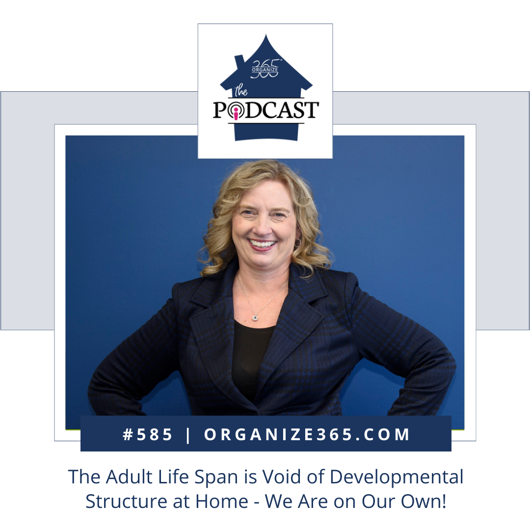 585 - The Adult Life Span is Void of Developmental Structure at Home - We Are on Our Own!