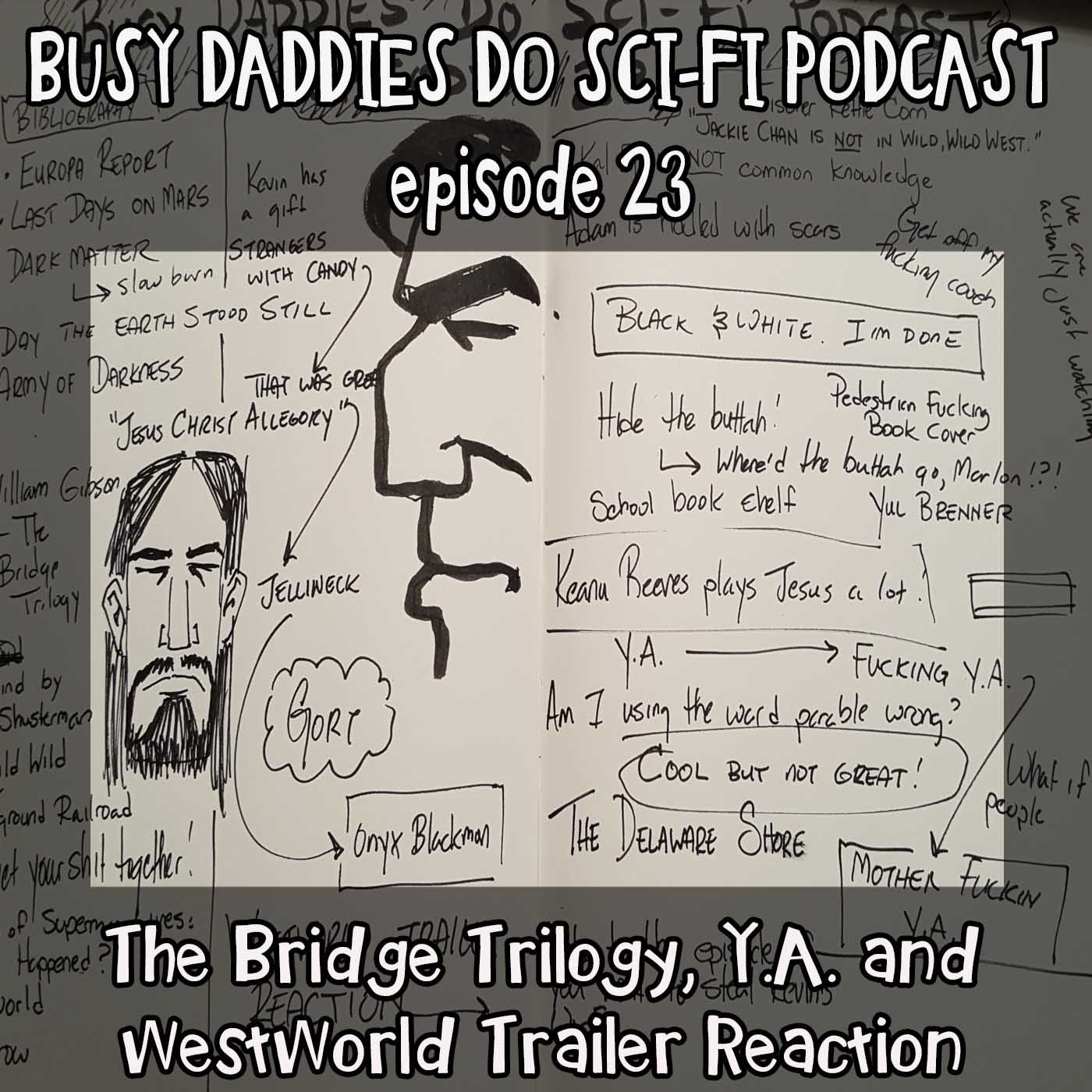 EPISODE 23:  The Bridge Trilogy, Y.A. and Westworld Trailer Reaction