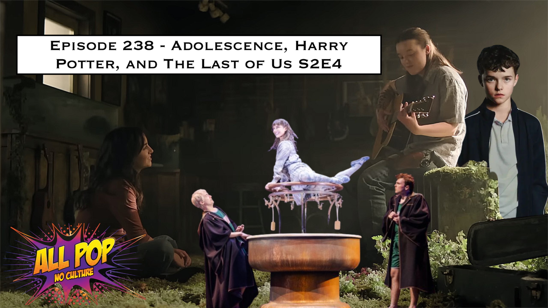 238. Adolescence, Harry Potter, and The Last of Us S2E4