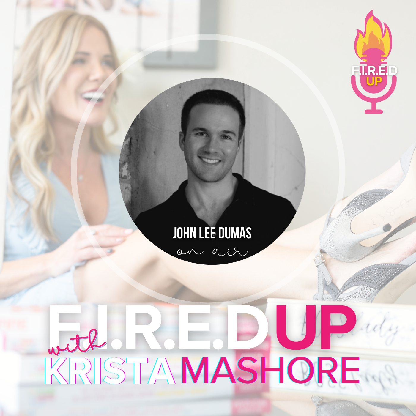 F.I.R.E.D UP with Krista Mashore