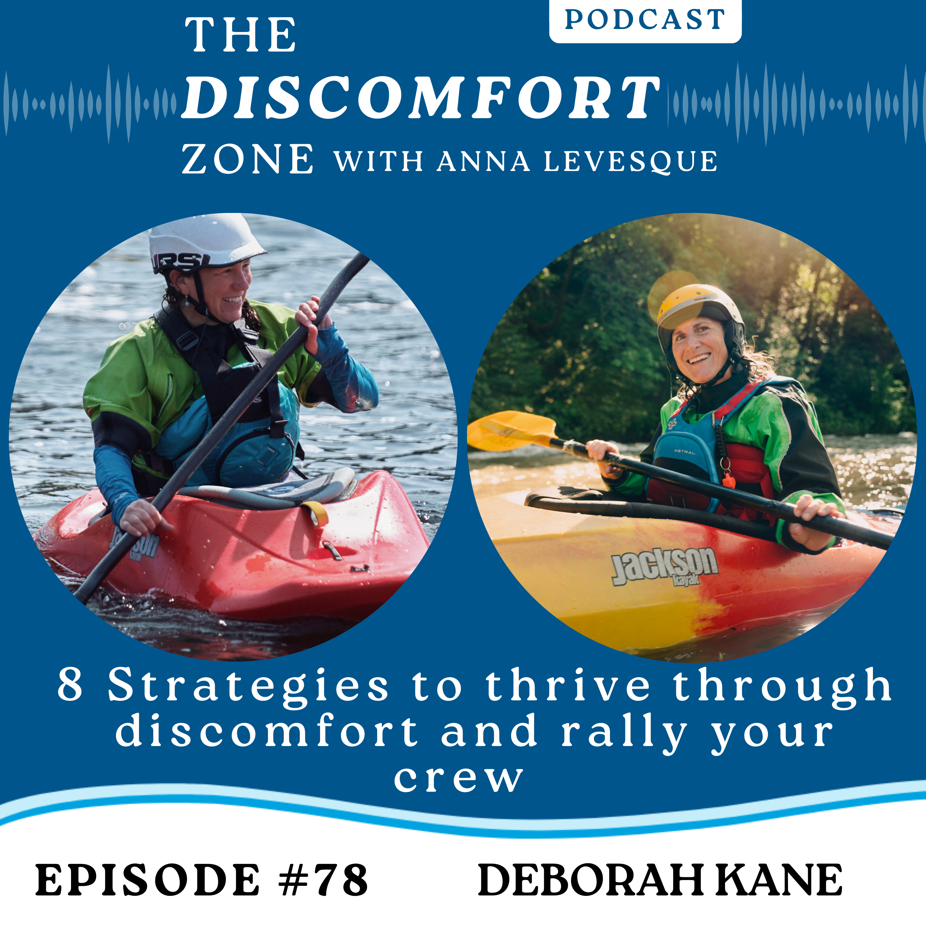 Ep #78 8 Strategies for Thriving in Discomfort With Rally Crew Founder Deborah Kane