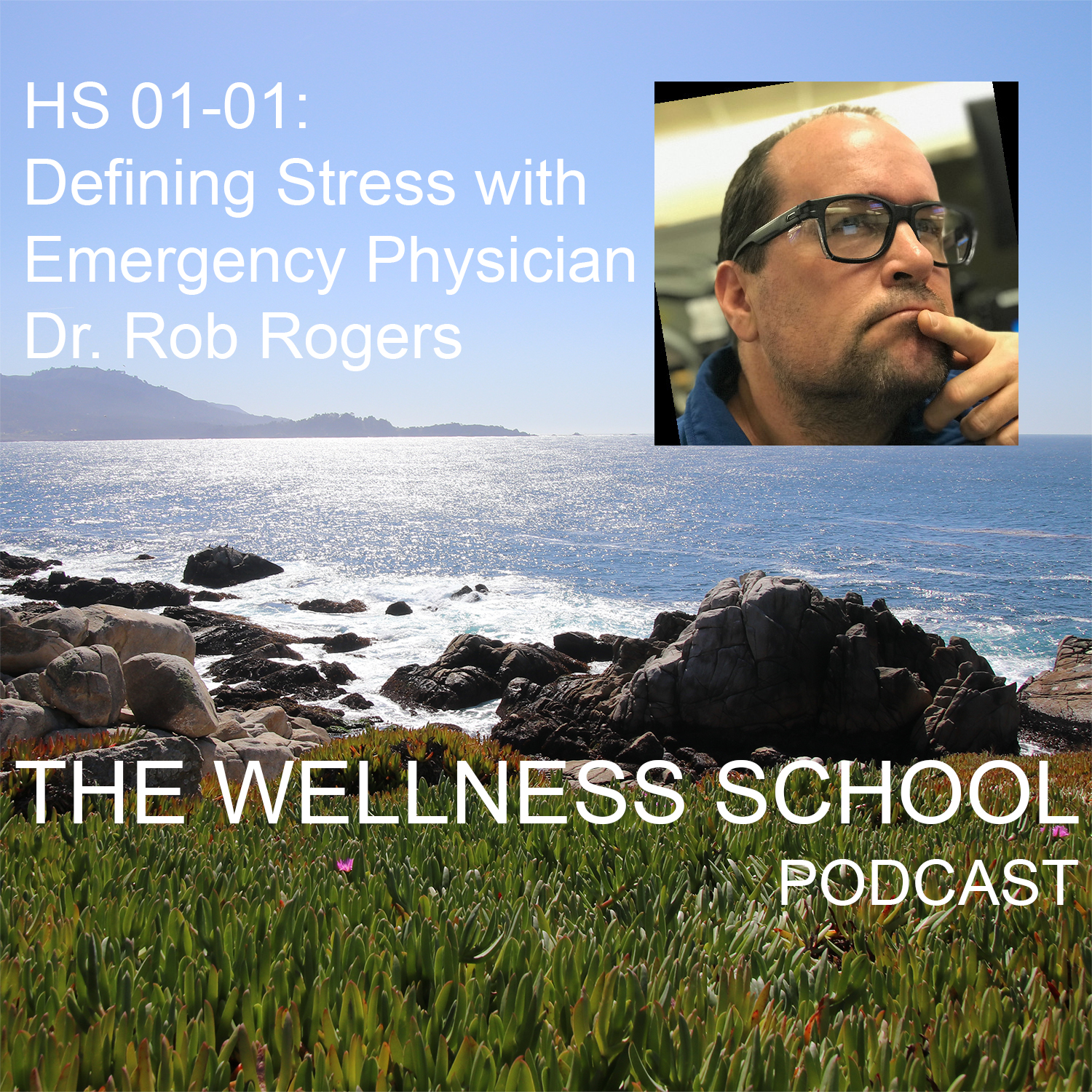 HS 01-01: Defining Stress with Emergency Physician Dr. Rob Rogers