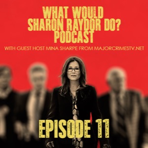 What Would Sharon Raydor Do? Podcast