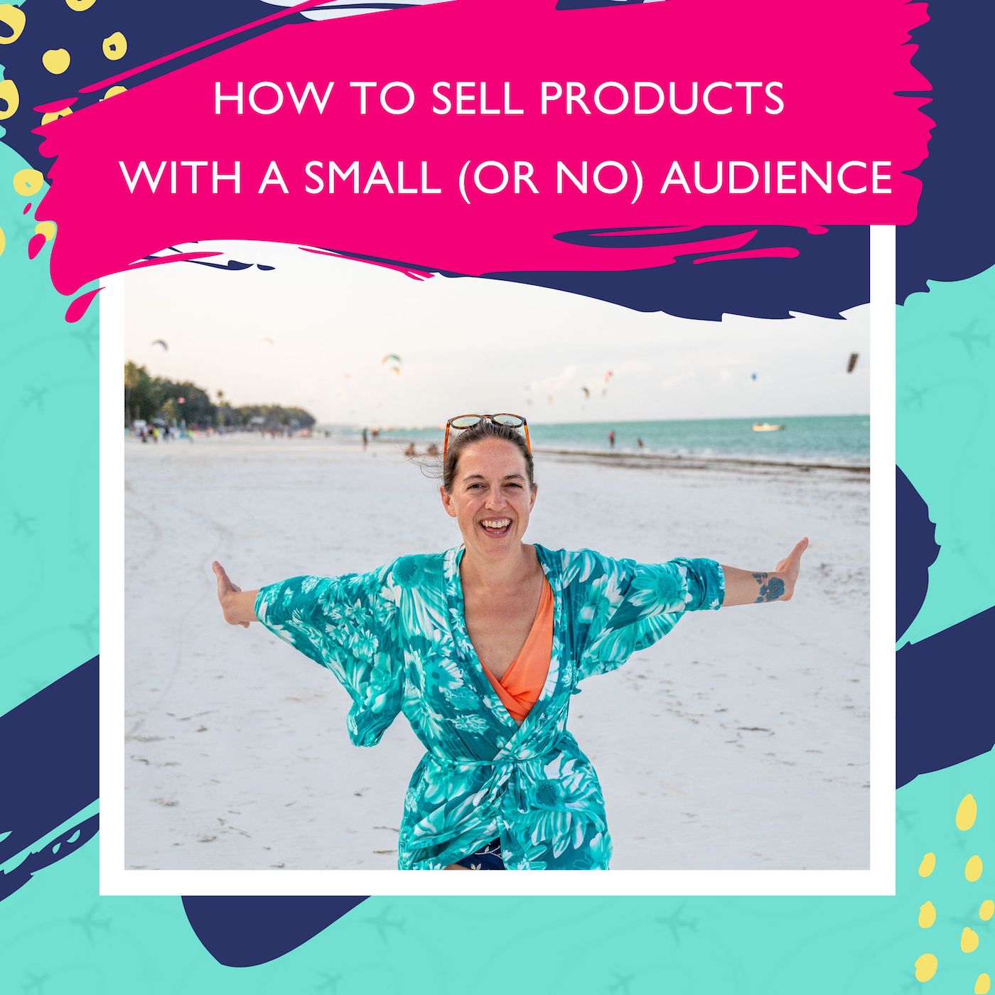 How To Sell Products With A Small (Or No) Audience with Jessie Festa [Ep. 113]