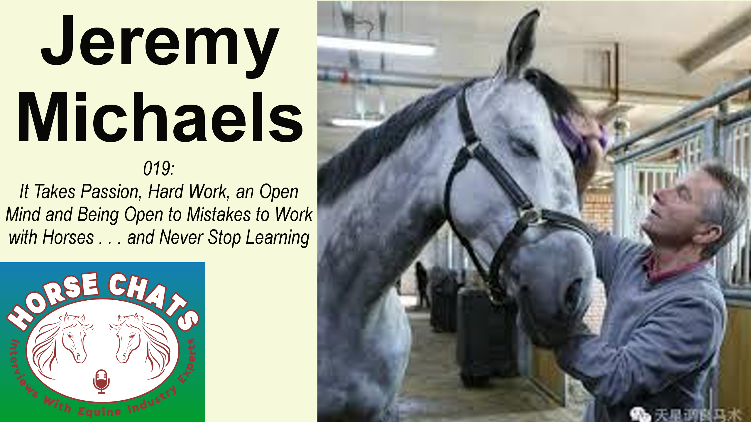 0019: Jeremy Michaels - It Takes Passion, Hard Work, an Open Mind and Being Open to Mistakes to Work with Horses . . . and Never Stop Learning