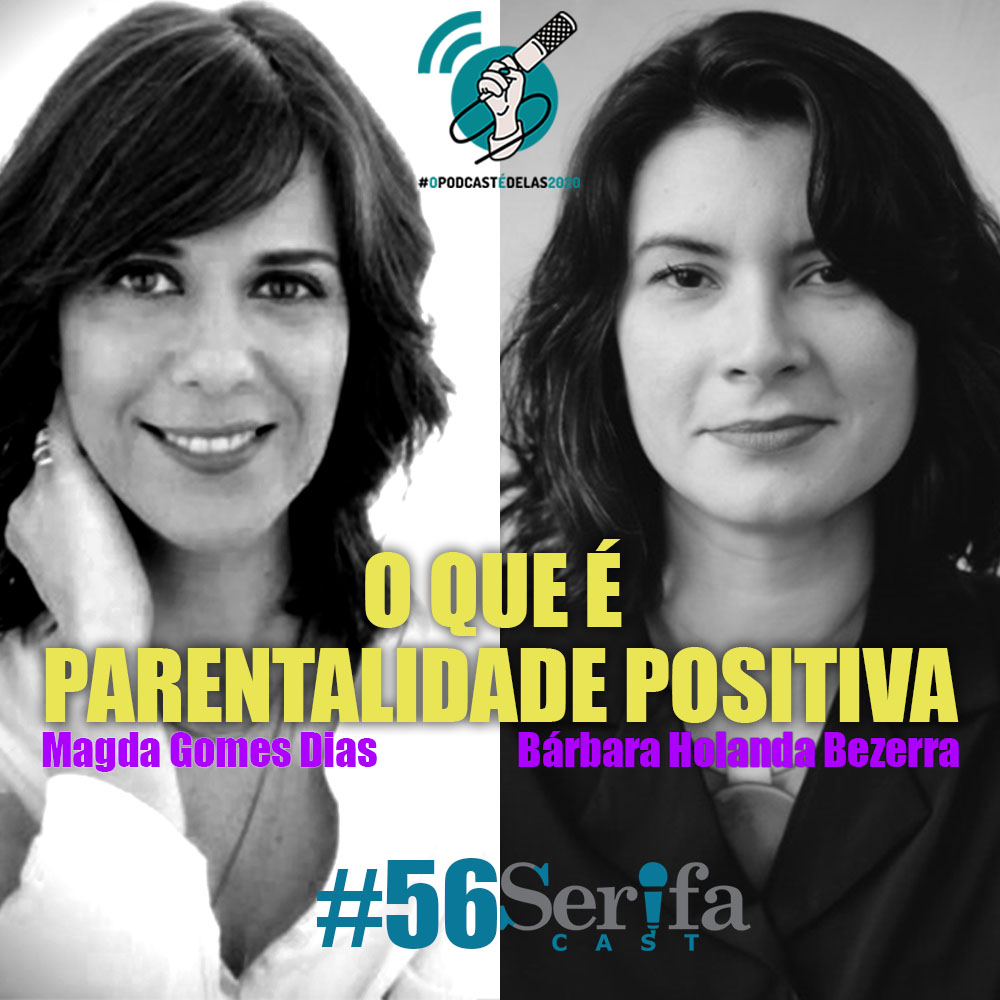 SerifaCast #56 O que é Parentalidade Positiva e por que precisamos dela  - #OPodcastÉDelas