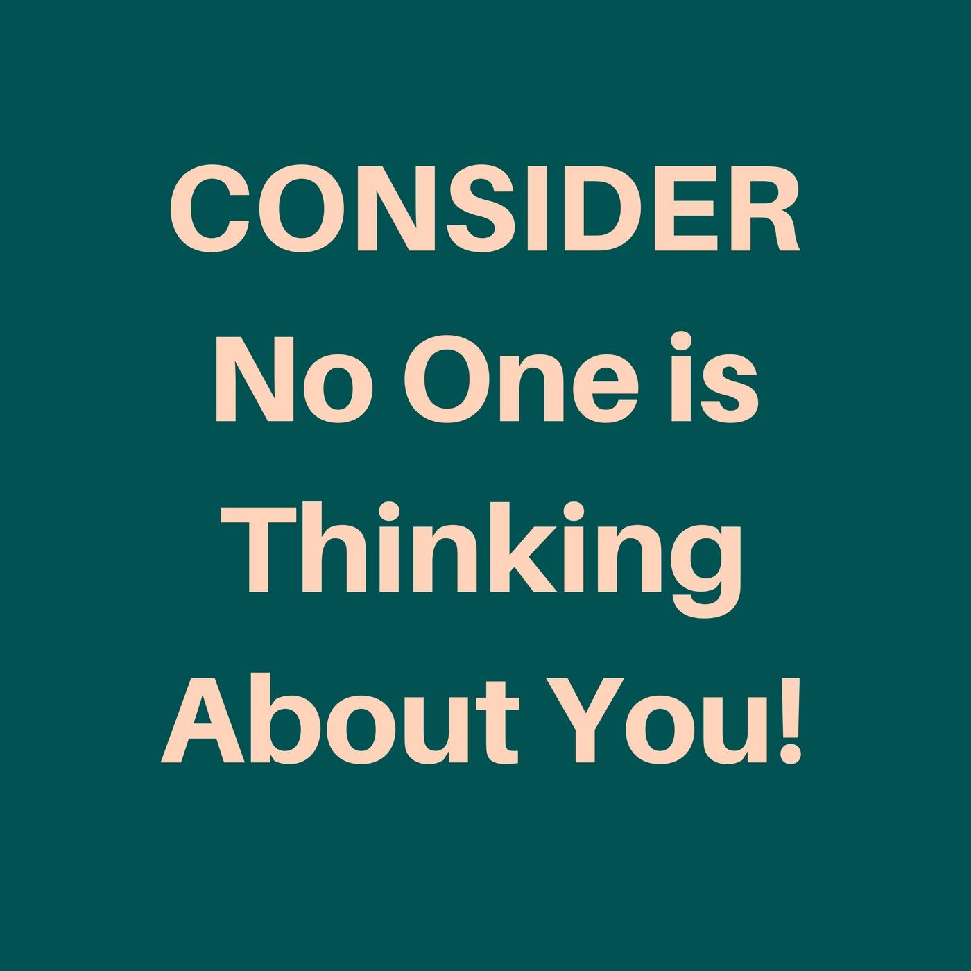 015: Consider No One is Thinking About You