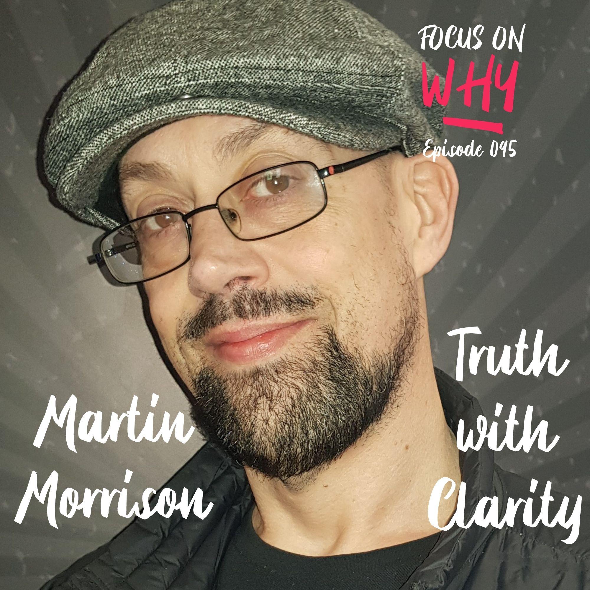 095 Truth with Clarity with Martin Morrison