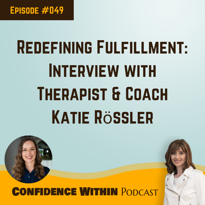 #049: Redefining Fulfillment: Interview with Therapist & Coach Katie Rössler