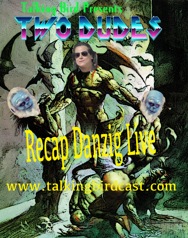 Two Dudes Talk About Danzig Live