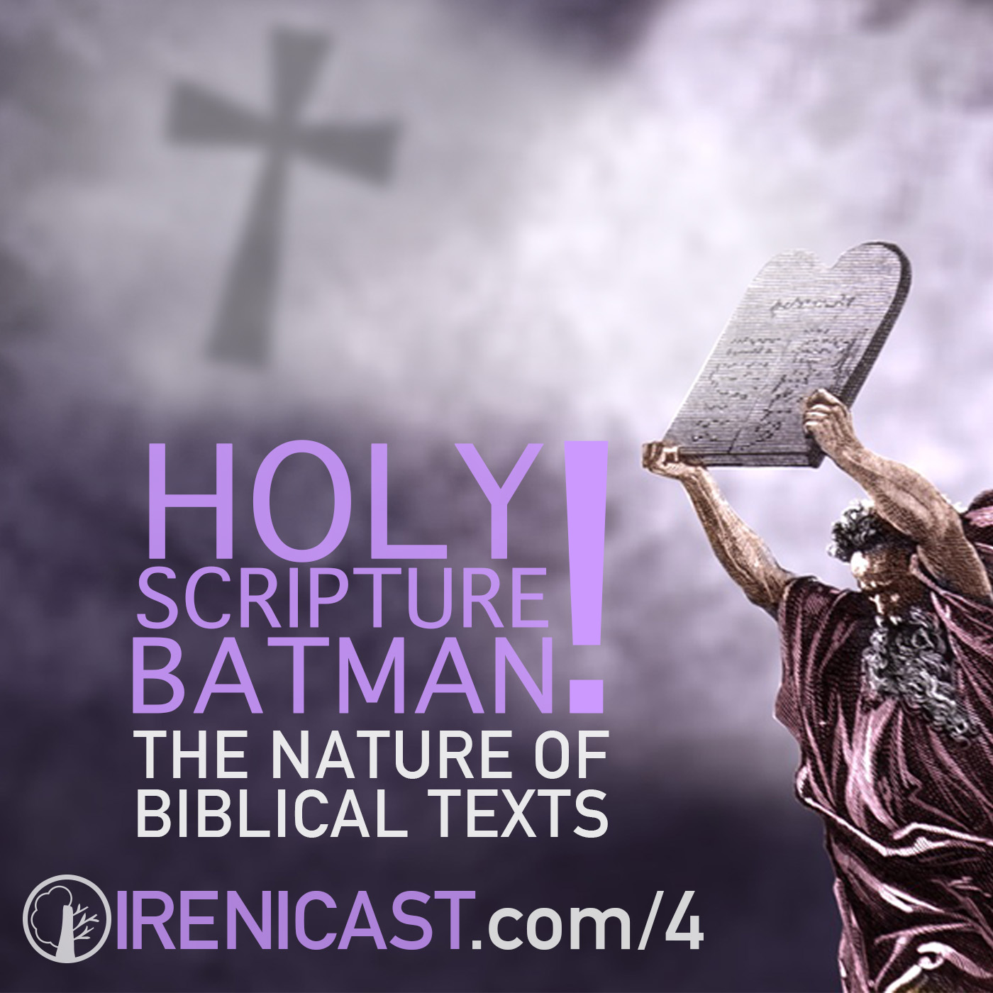 The Nature of Biblical Texts – Wholly Scripture, Batman! – 004