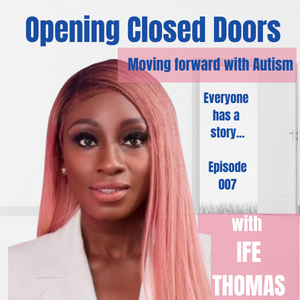 007 Moving Forward with Autism with Ife Thomas