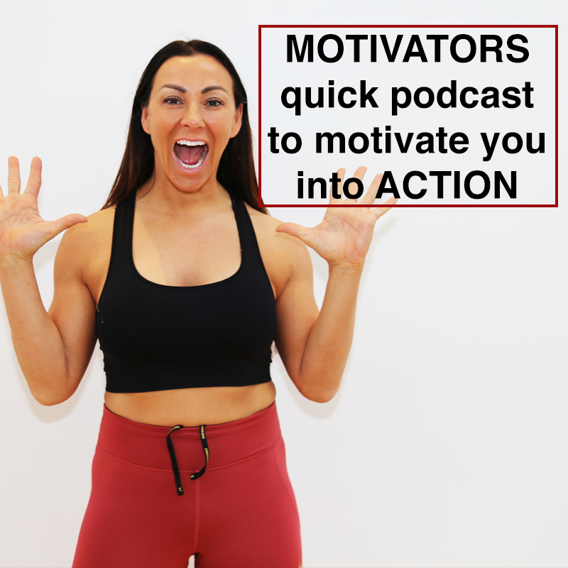 MOTIVATORS quick podcasts to motivate you into ACTION