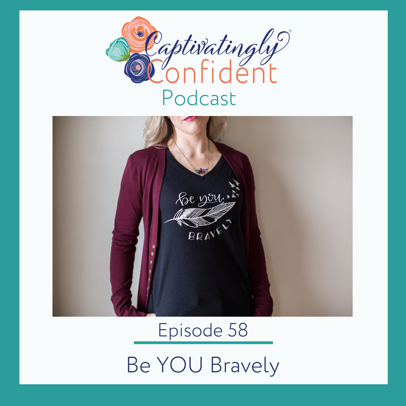 Episode 58- Be YOU Bravely