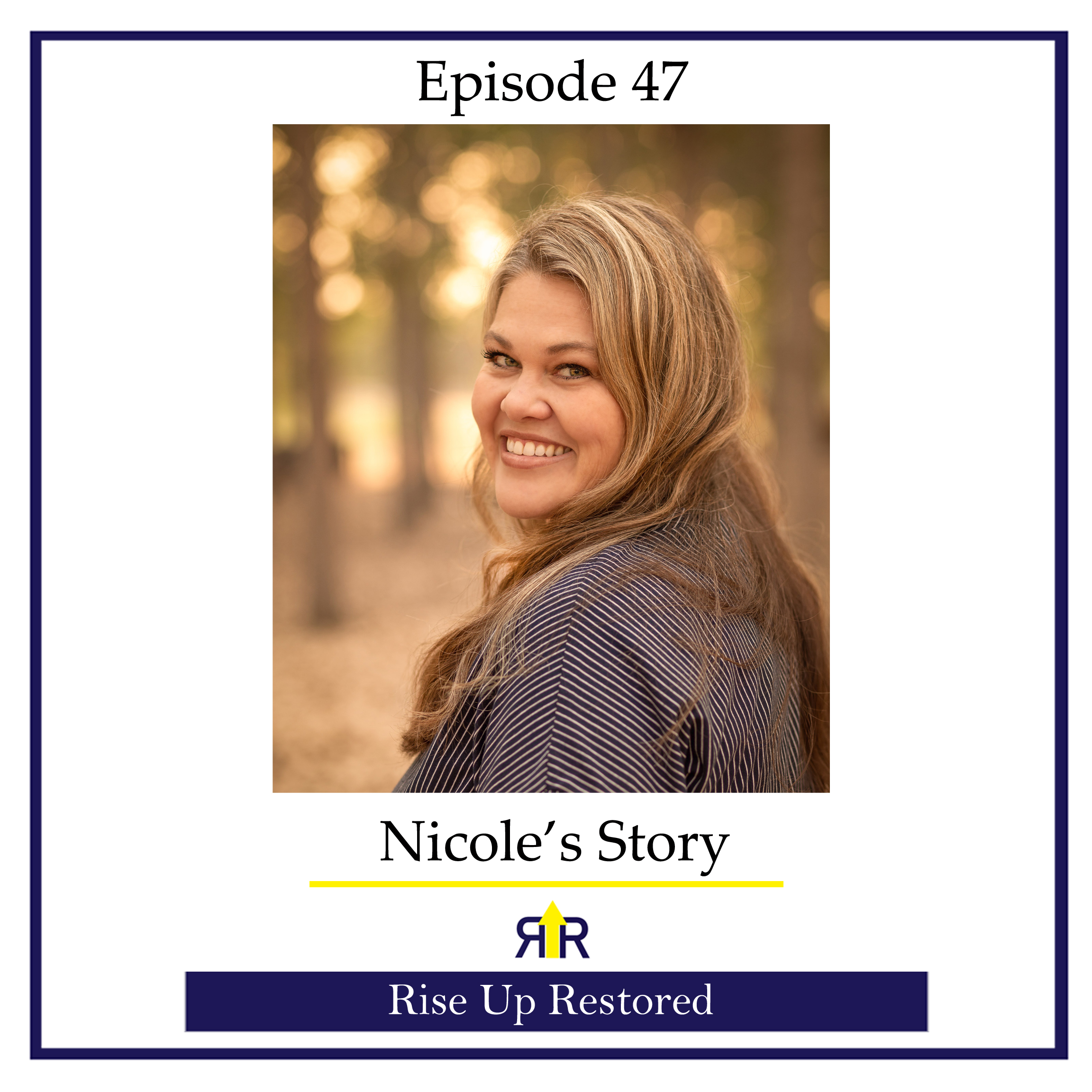 Ep. 47- Nicole's Story