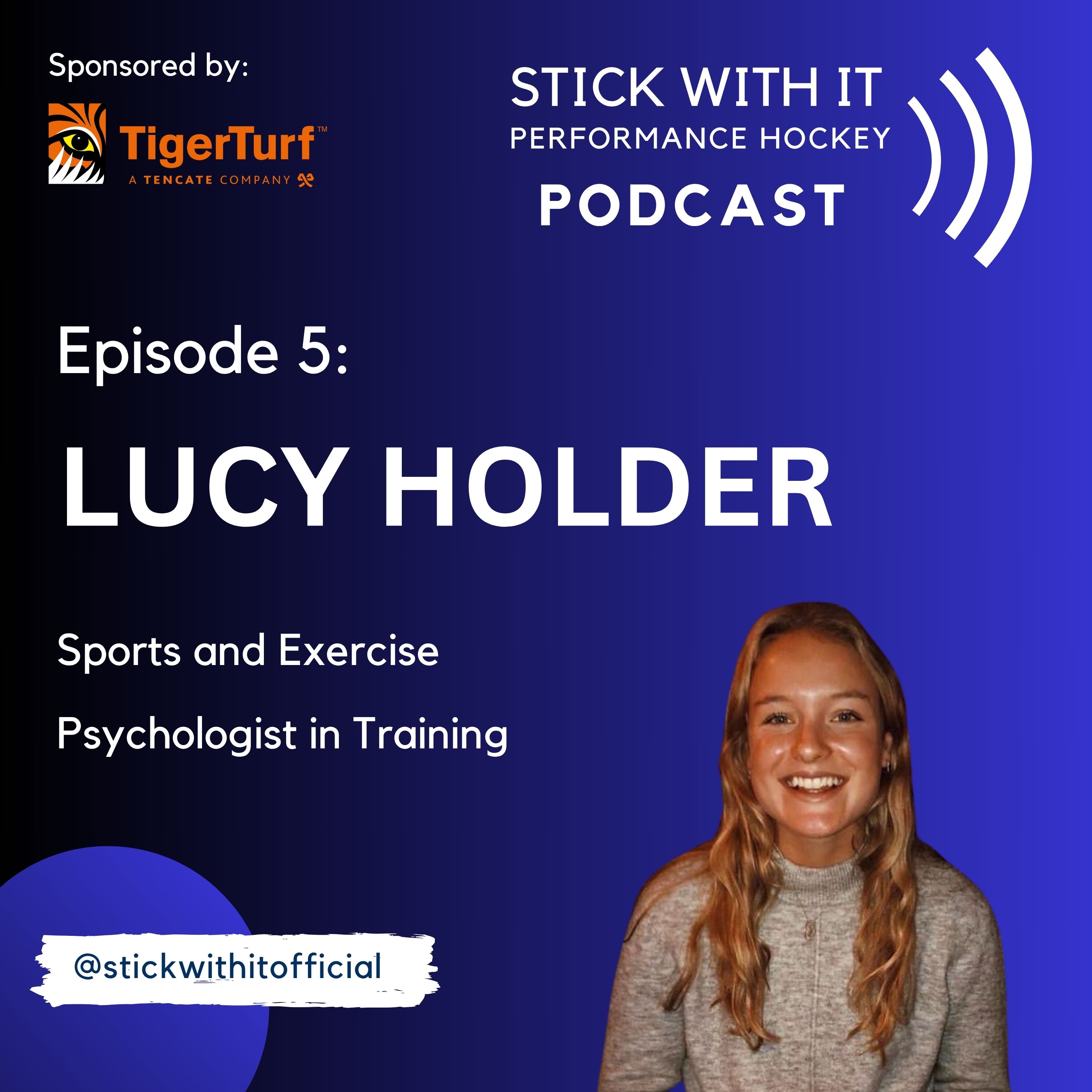 Stick With It Performance Hockey Podcast – Episode #5 LUCY HOLDER