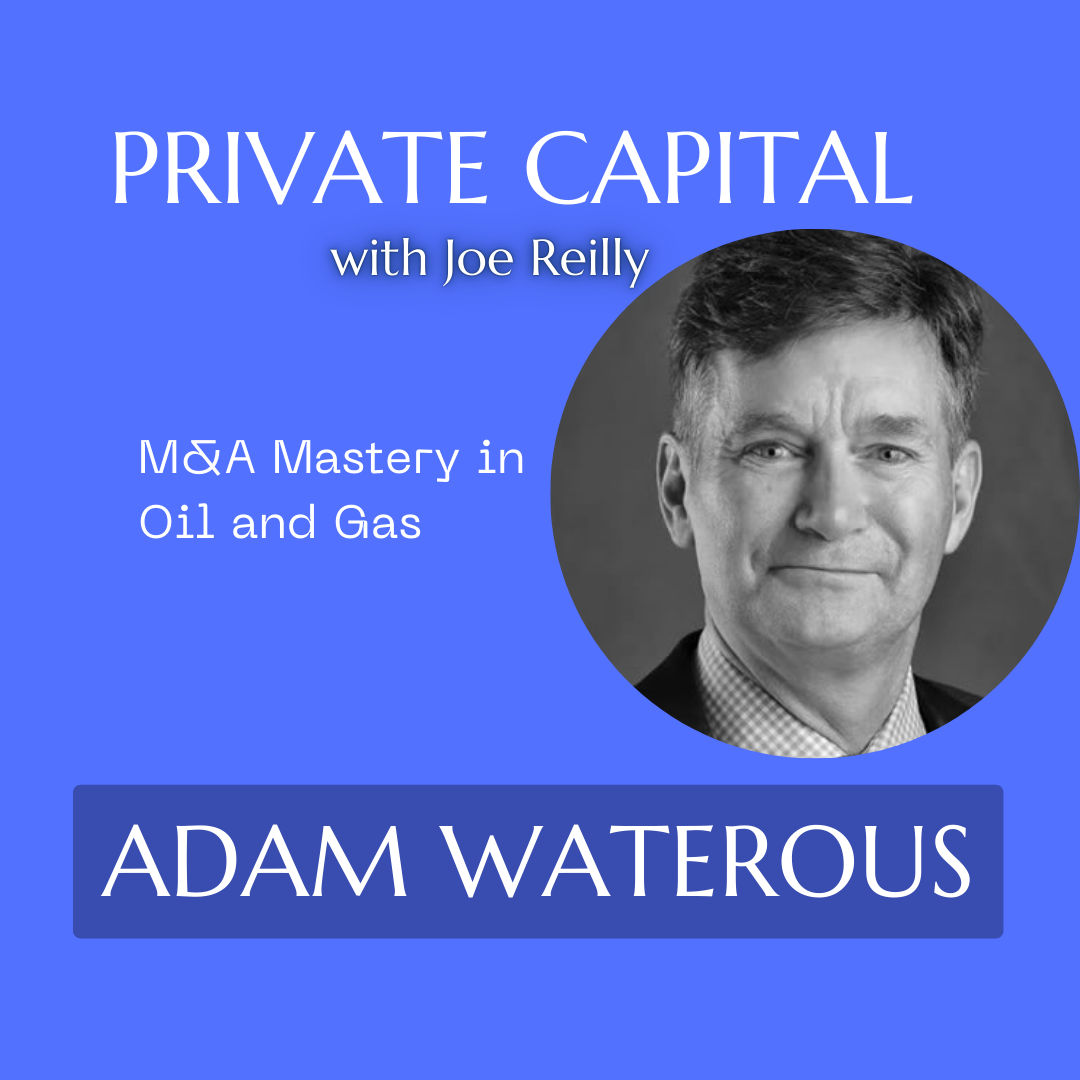 Adam Waterous - M&A Mastery in Oil and Gas