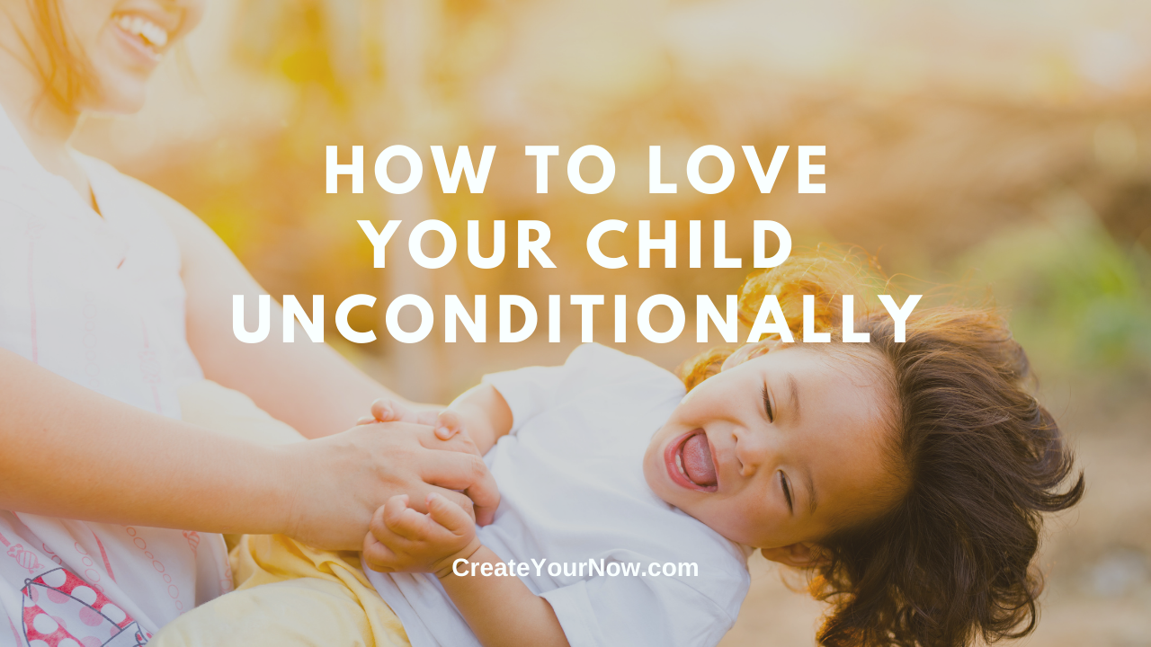 2191 How to Love Your Child Unconditionally