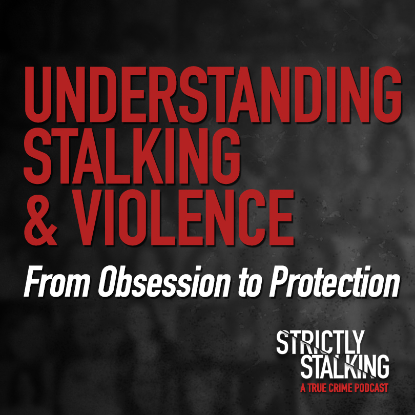 Understanding Stalking and Violence: From Obsession to Protection